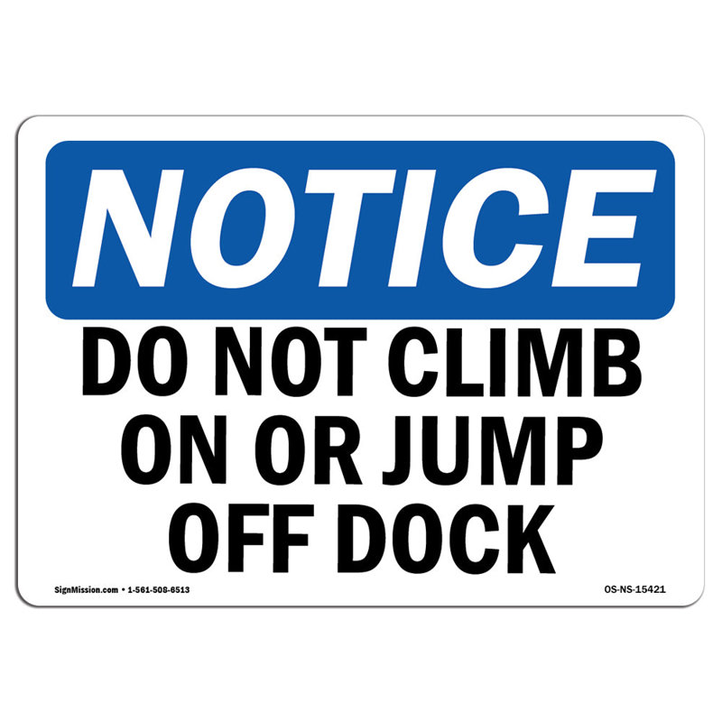 OSHA Notice - NOTICE Do Not Climb On Or Jump Off Dock Sign
