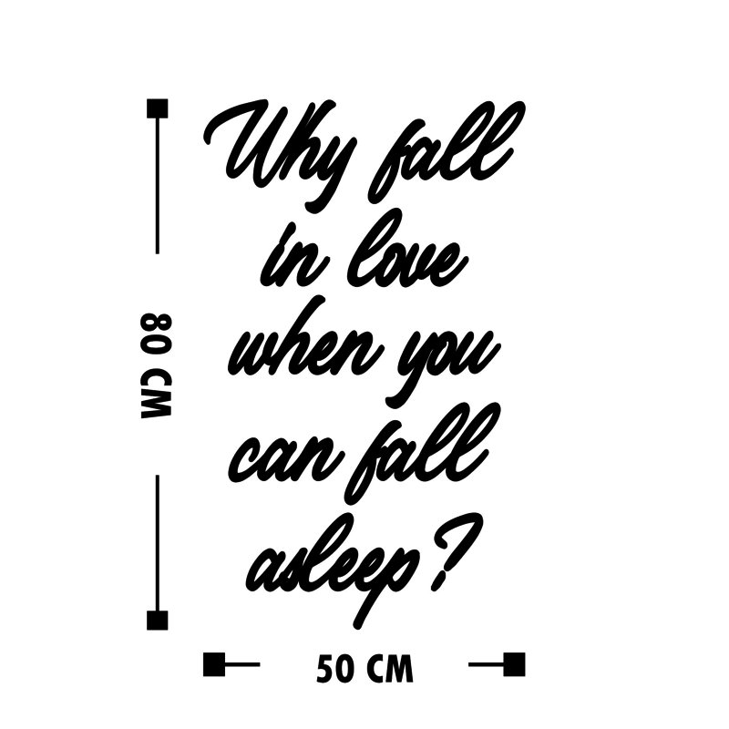 Wall Décor, Why Fall In Love Whwn You Can Fall Aslepp