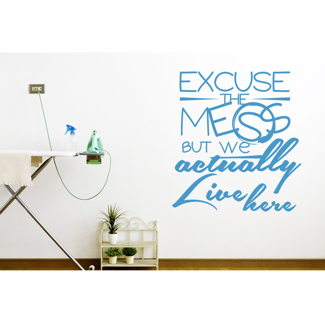 Excuse the Mess But We Actually Live Here Wall Sticker