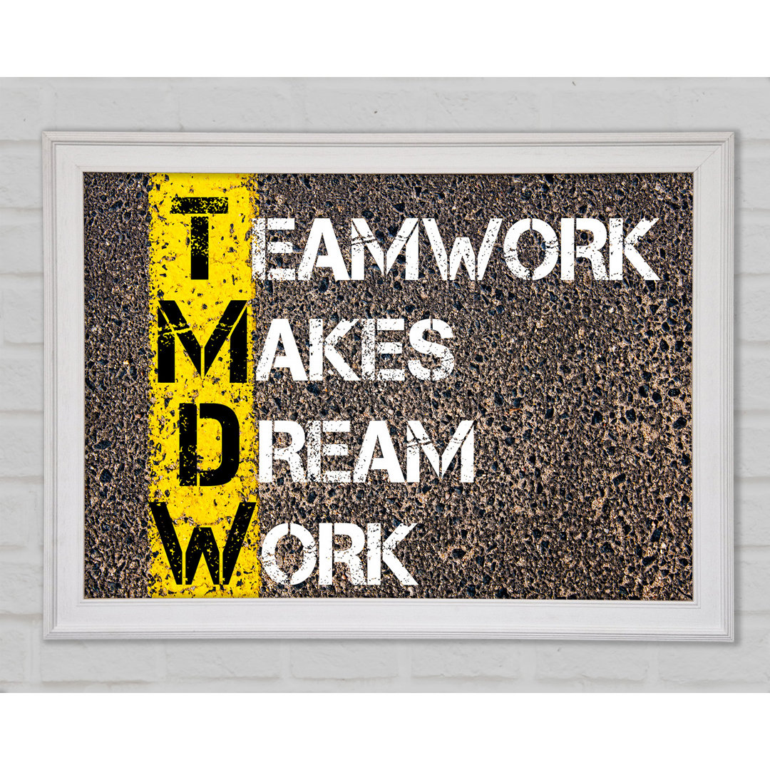 Teamwork Makes Dream Work Gerahmter Druck Wandkunst