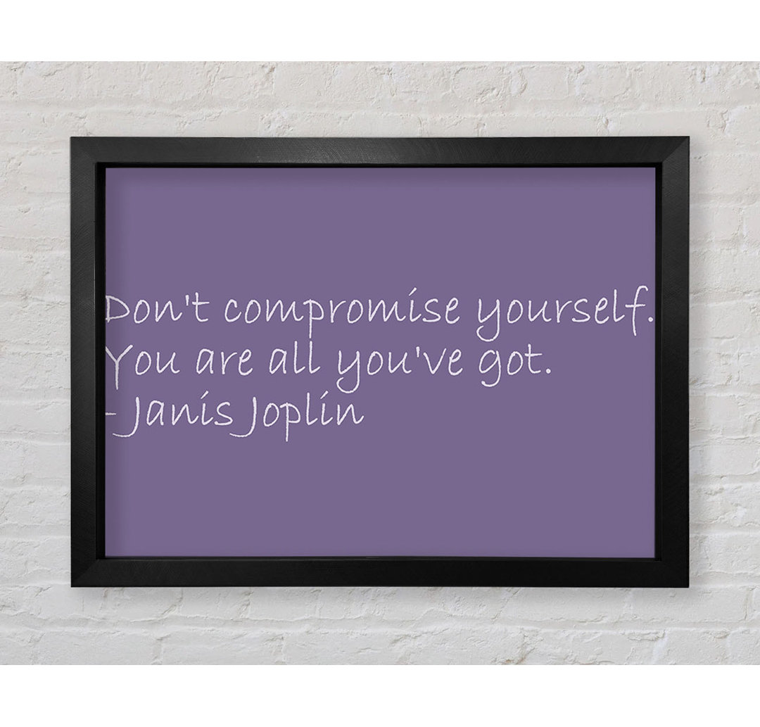 Gerahmtes Poster Berühmtes Zitat Janis Joplin Don't Compromise Yourself in Flieder