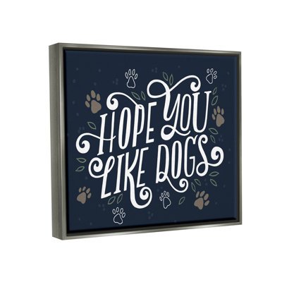 " Hope You Like Dogs Animal Paw "