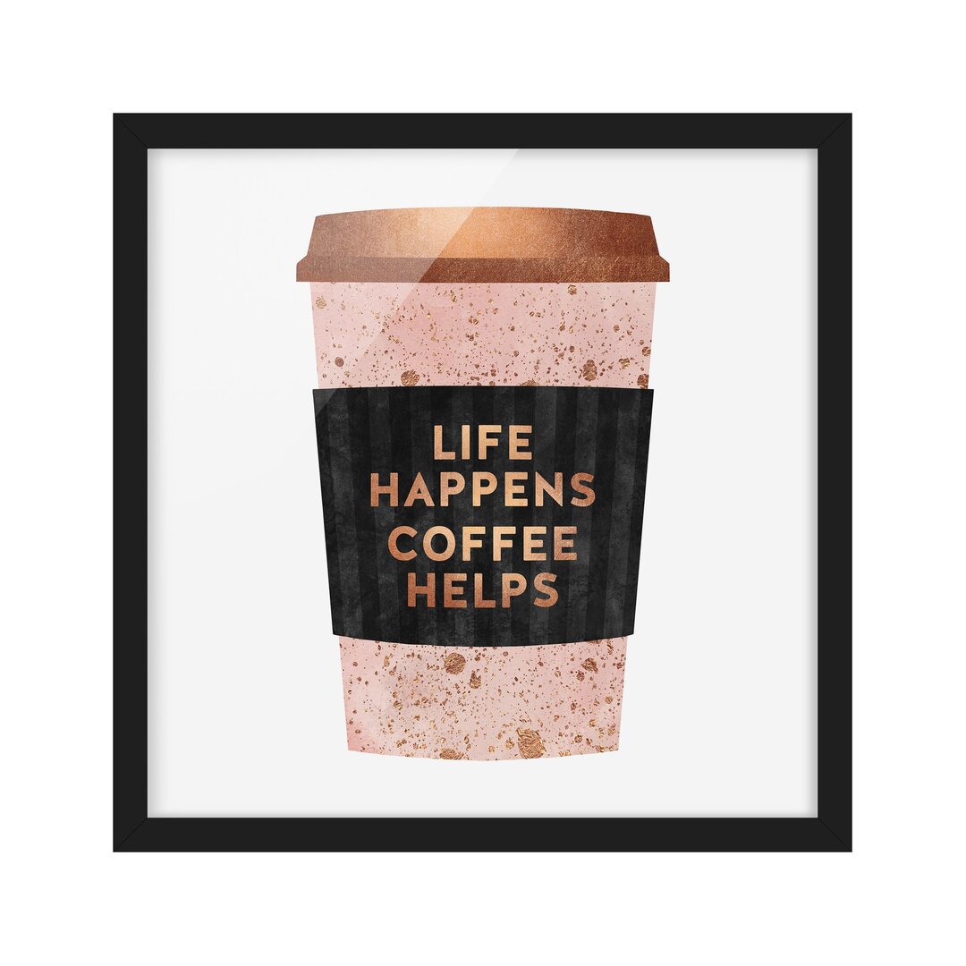 Gerahmtes Bild – Life Happens Coffee Helps Gold – Quadratisch 1:1