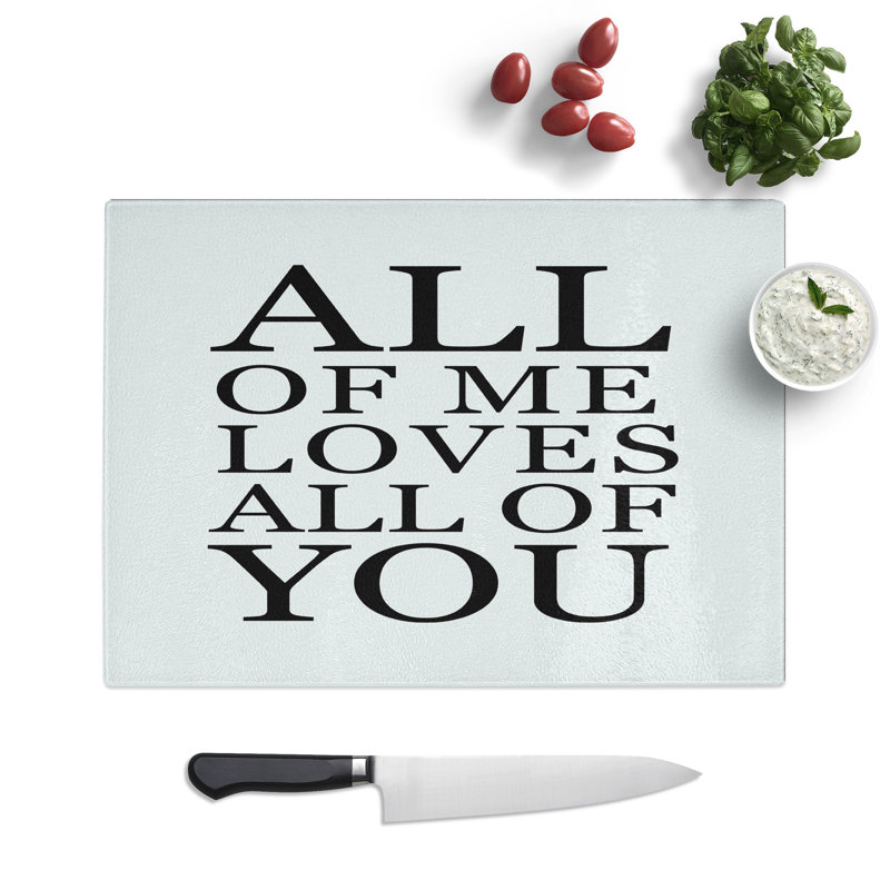 All of Me Love All of You Typography Chopping Board, 0.4cm H x 20cm W x 28.5cm L