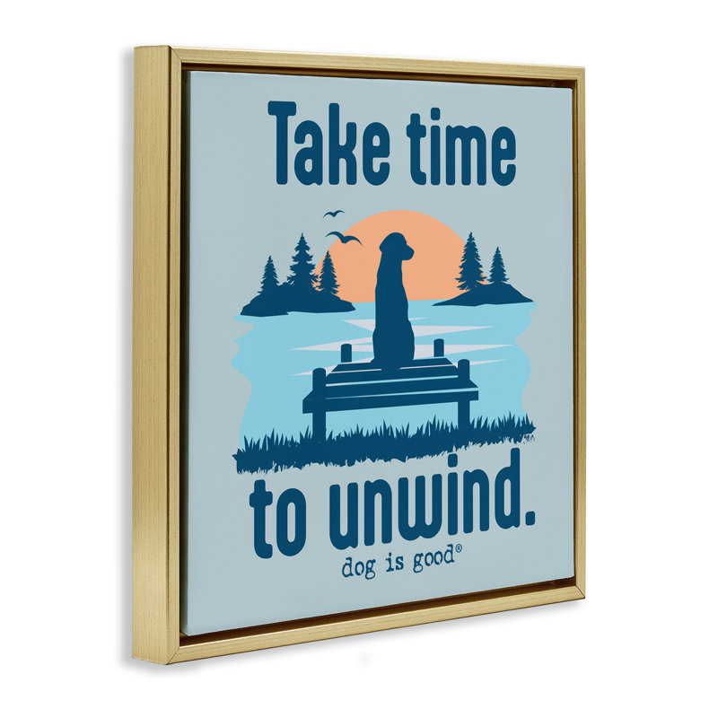 «Take Time to Unwind Floater», art mural sur toile par Dog Is Good, Cadre flottant métallique doré, H 25 po x l 25 po