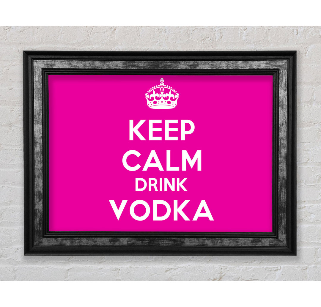 Küche Zitat Keep Calm Drink Vodka - Drucken