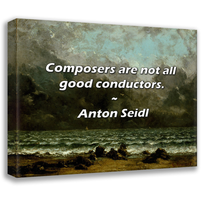 Anton Seidl Citation: Les compositeurs ne sont pas tous de bons chefs., H 26 po x l 32 po