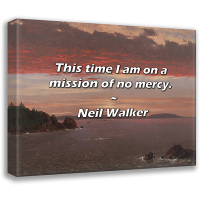 Neil Walker Quote: This time I am on a mission of no mercy.
