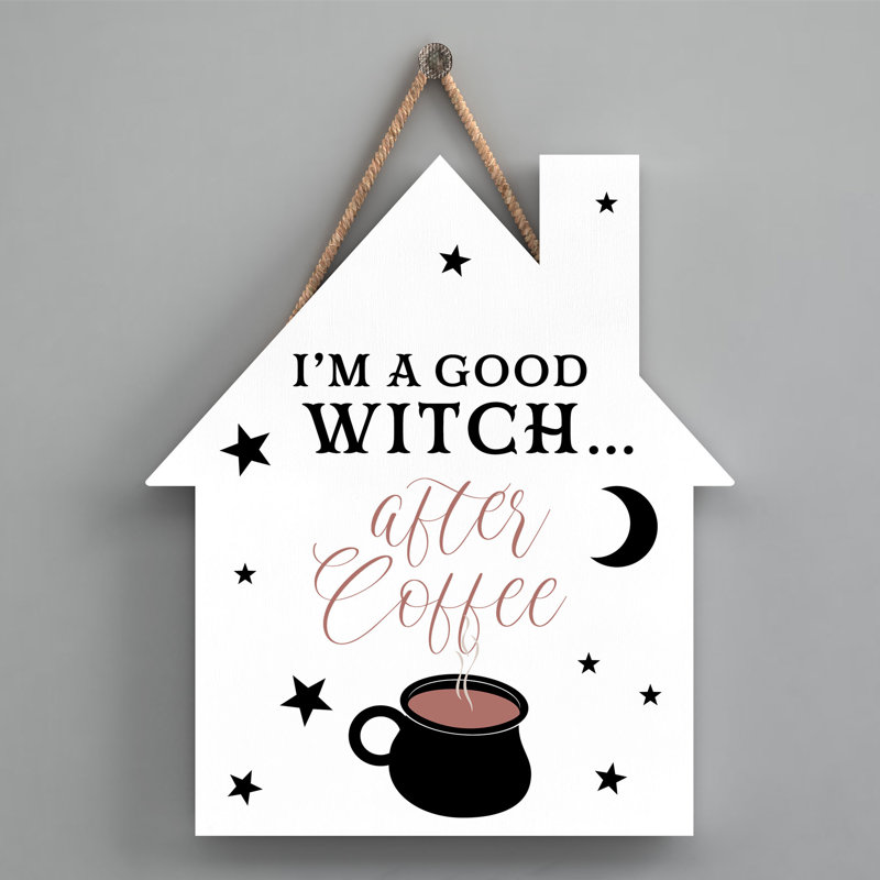 Im a Good Witch Wooden House Plaque, White