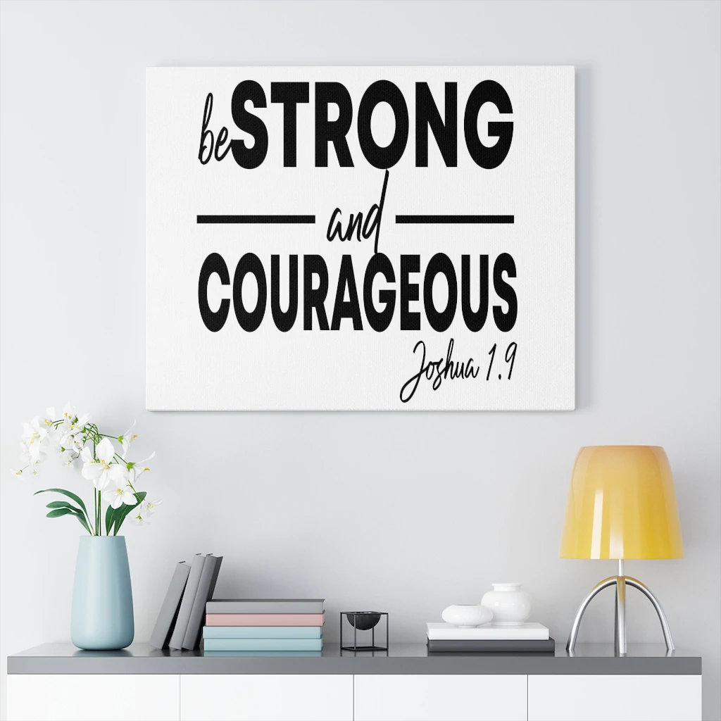 Strong And Courageous Joshua 1:9 - Wrapped Canvas Print