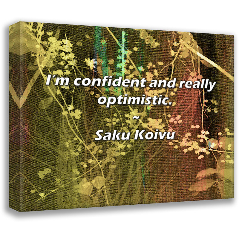 Artsy Quote "I’m confident and really optimistic." By Saku Koivu Gallery Wrapped Canvas, 24" H x 17" W
