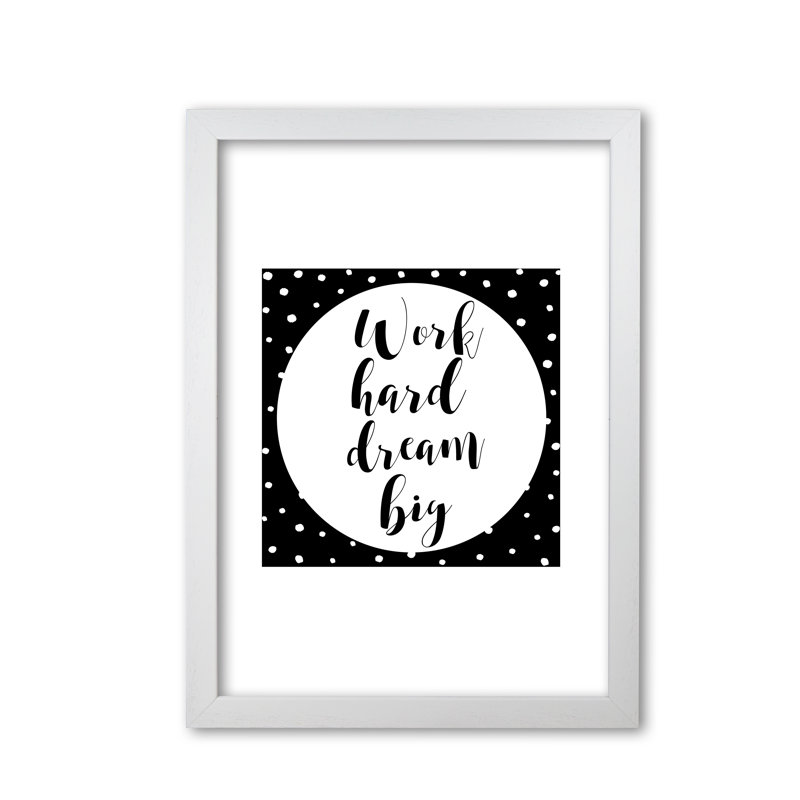 Work Hard Dream Big - Print, White Grain Frame, 42 cm H x 30 cm W x 5 cm D