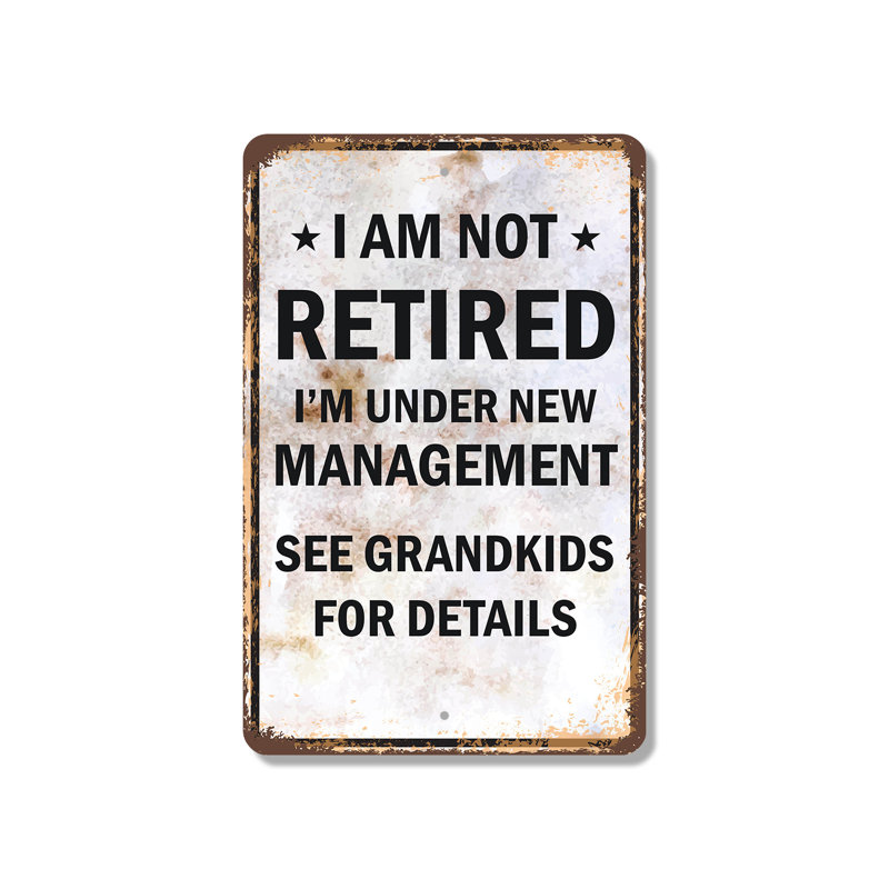 «I Am Not Retired Under New Gestion See Grandkids», panneau en plastique de 10 po x 14 po