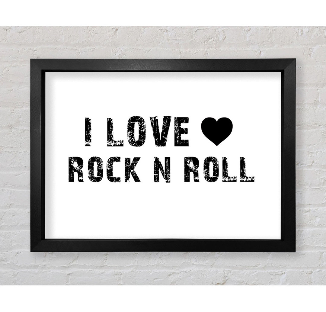 I Love Rock N Roll White - Einzelner Bilderrahmen Kunstdrucke