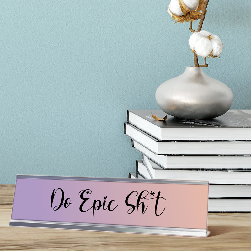 Do Epic Sh*T Desk Sign