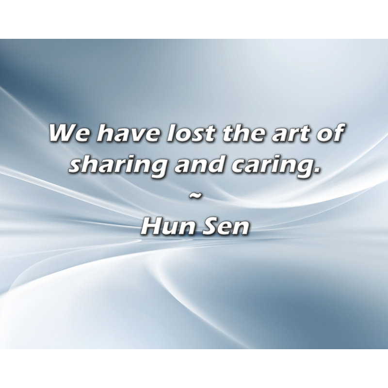 Citation de Hun Sen: Nous avons perdu l'art du partage et de l'attention., H 15 po x l 18 po