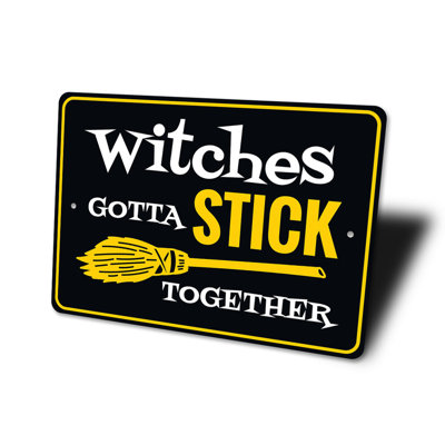 Witches Gotta Stick Together Aluminum Sign