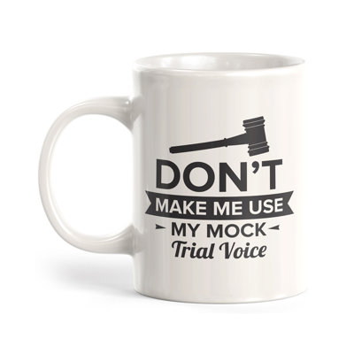 Dayton Don't Make Me Use My Mock Trial Voice Coffee Mug -  Trinx, 89FE5EB0FC2B4EE4B6CB8A4F9F4E284D