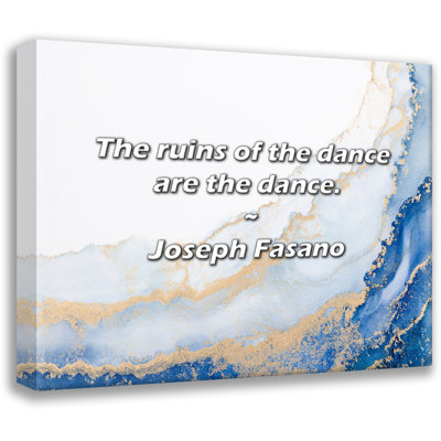 Artsy Quote "The ruins of the dance are the dance." By Joseph Fasano Gallery Wrapped Canvas