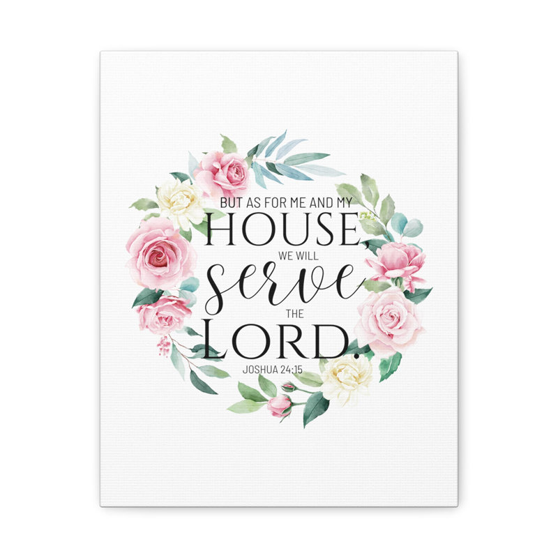 Joshua 24:15 Serve the Lord Flowers, H 16 po x l 12 po