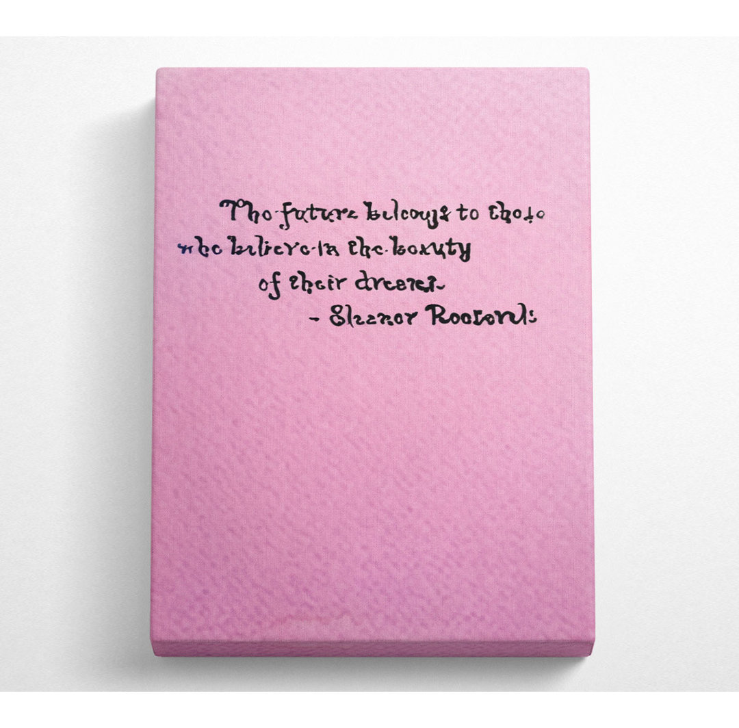 Berühmtes Zitat Eleanor Roosevelt The Future Belongs To Those - Wrapped Canvas Typography