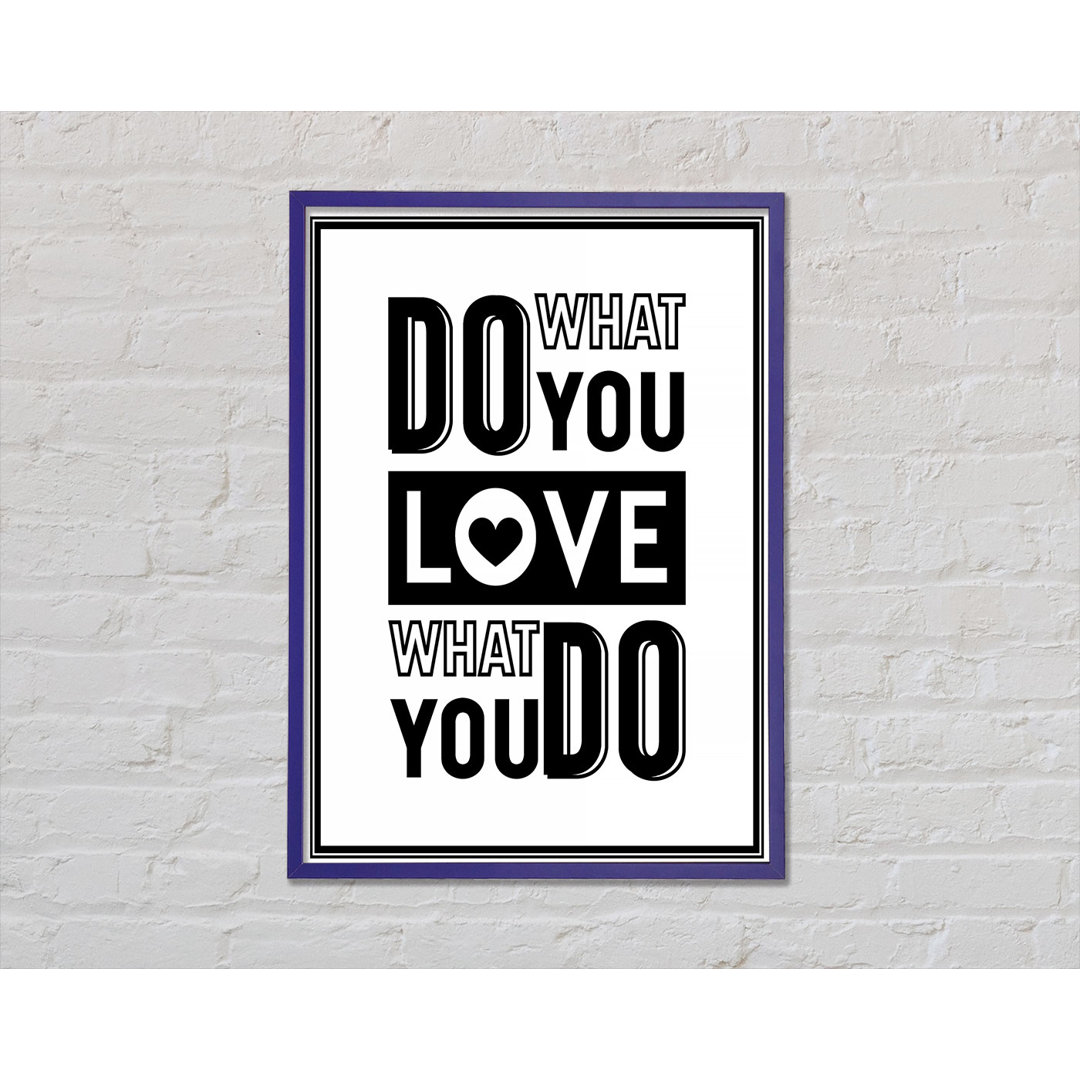 Do What You Love 4 Gerahmter Druck Wandkunst