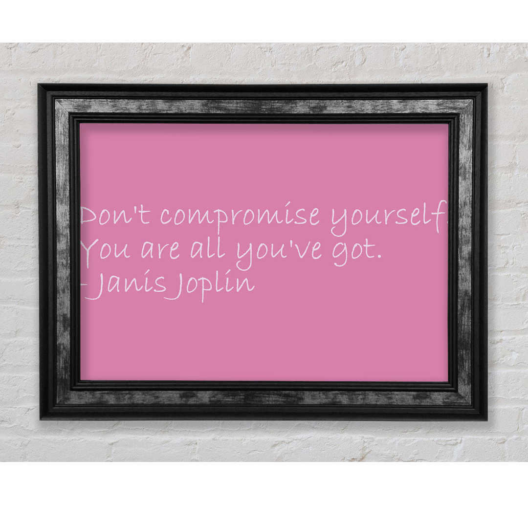 Lauderdale Famous Quote Janis Joplin Dont Compromise Yourself Pink Framed Print Wall Art