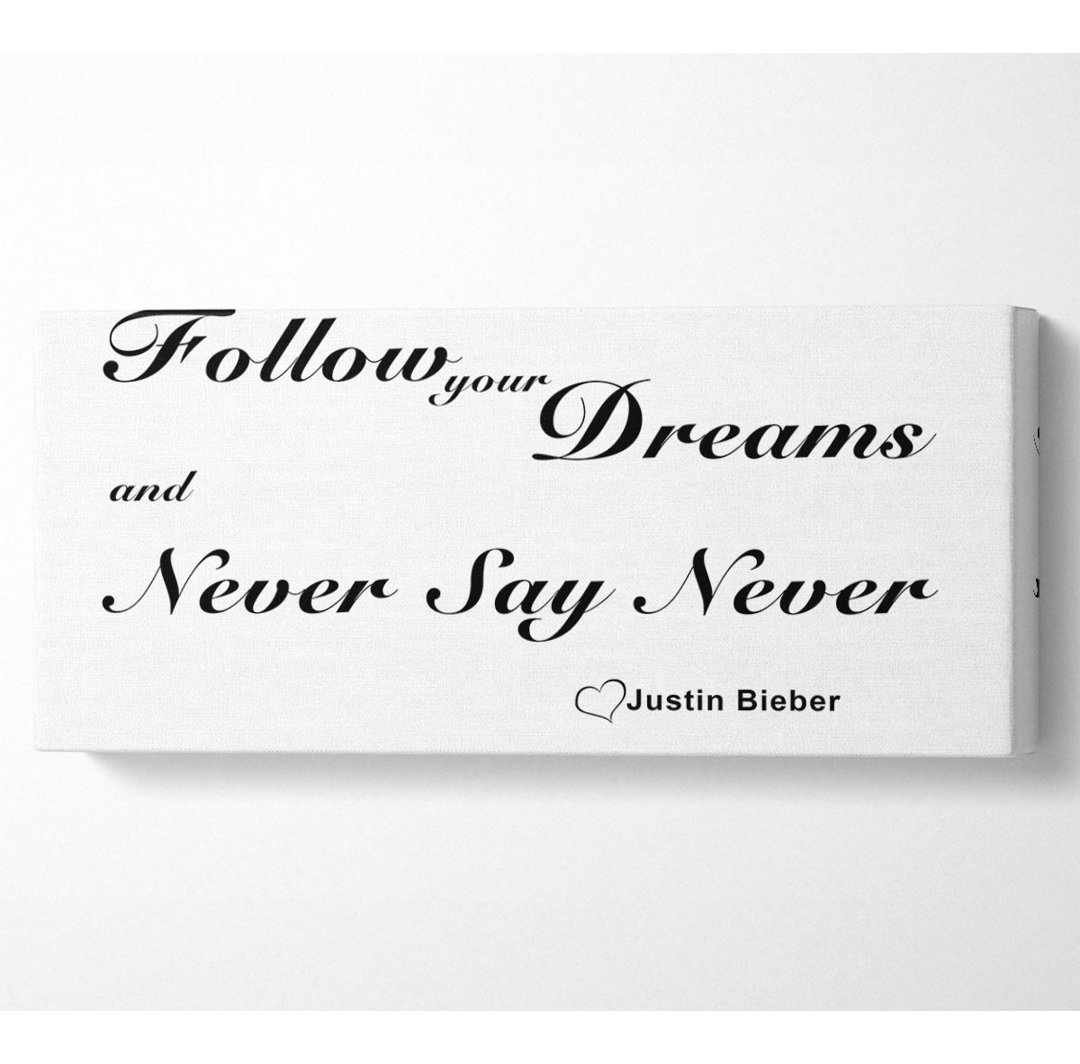 Musik Zitat Follow Your Dreams Justin Bieber Weiß - Wrapped Canvas Typography