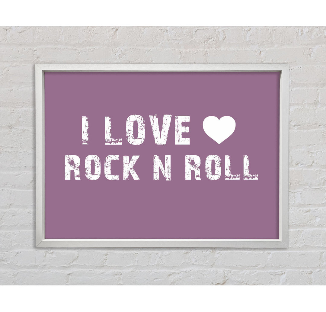 I Love Rock N Roll - Druck