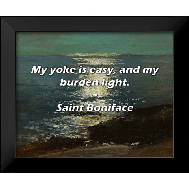 Citation de Saint Boniface: Mon joug est facile et mon fardeau léger.