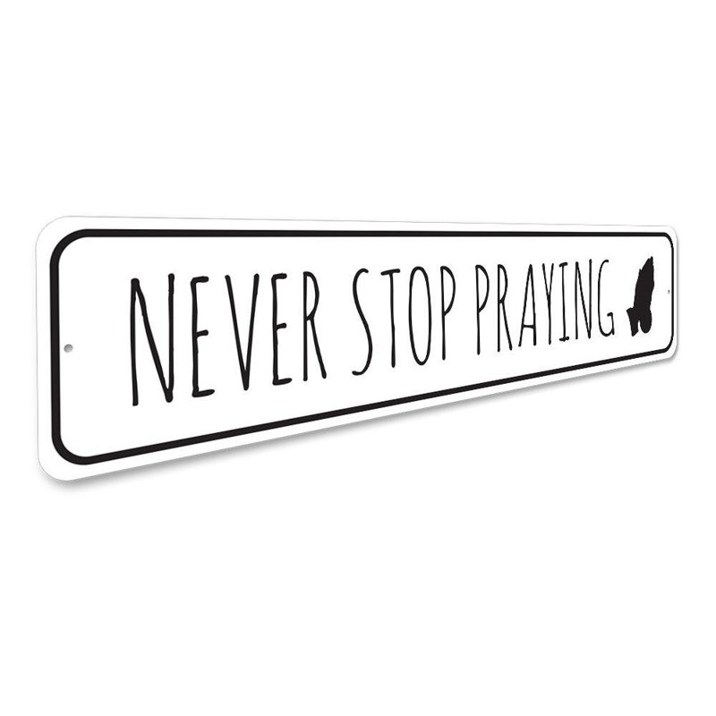 Panneau «Never Stop Praying» en aluminium, H 4 po x l 18 po x P 0,04 po