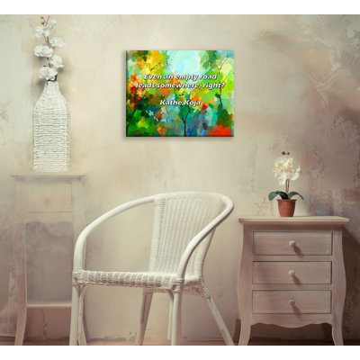 Artsy Quote "Even an empty road leads somewhere, right?" By Kathe Koja Gallery Wrapped Canvas
