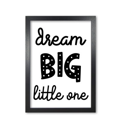 Dream Big Little One - Print