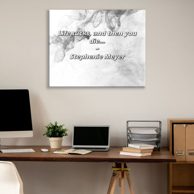 Artsy Quote "Life sucks, and then you die..." By Stephenie Meyer Gallery Wrapped Canvas