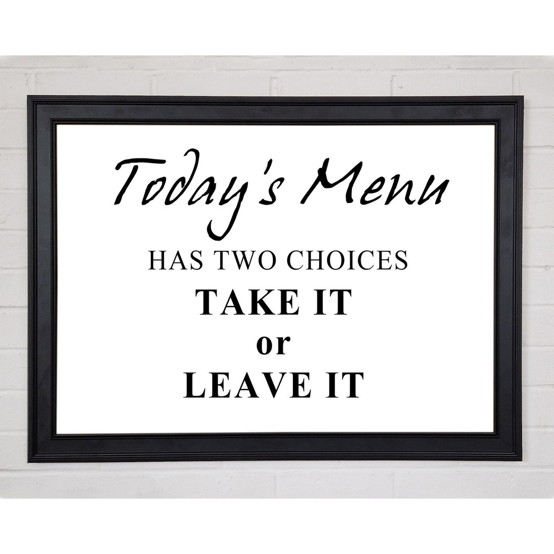 Kitchen Quote Todays Menu Has Two Choices Weiß gerahmter Druck