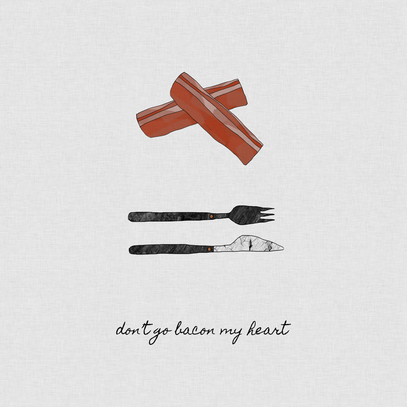 «Do Not Go Bacon My Heart», impression, H 12 po x l 12 po, Non, Toile tendue