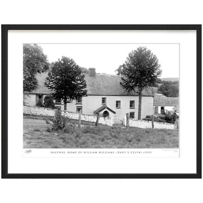 Halfway, Home of William Williams, (Pant-Y-Celyn) C1955 1 Piece Single Picture Frame Wall Art