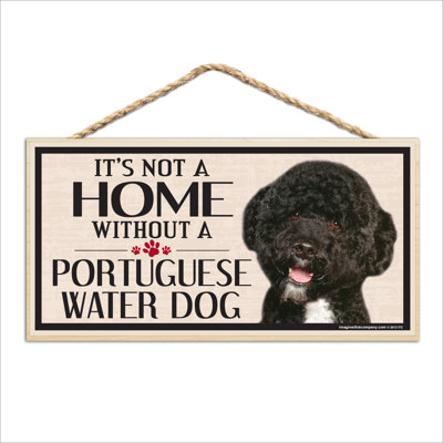 «It's Not a Home sans Our Portugese Water Dog»