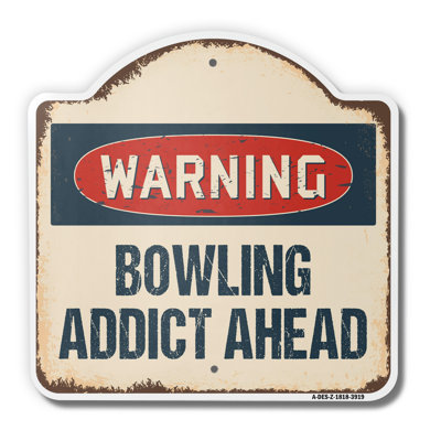 Bowling Addict 18" X 18" Heavy-Gauge Aluminum Architectural Sign
