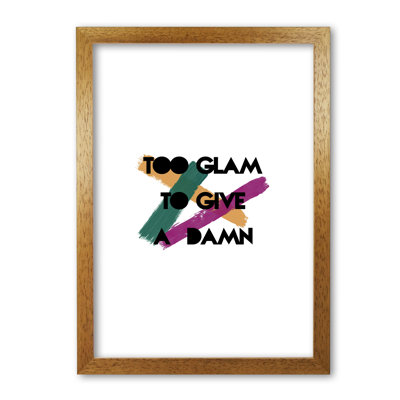 Too Glam To Give A Damn - Print