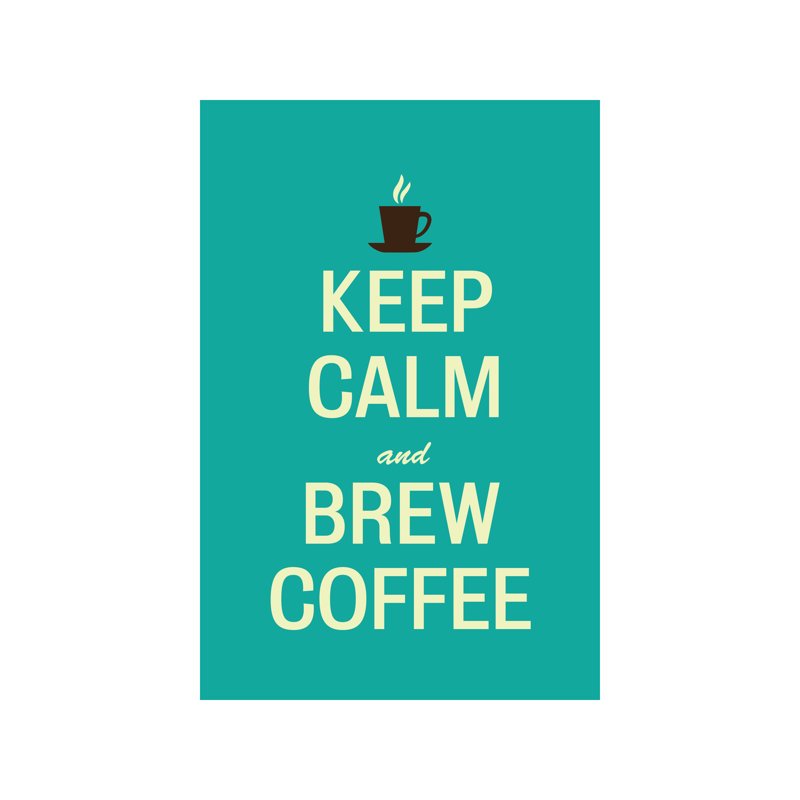 Keep Calm And Brew Coffee - Wrapped Canvas Print, 66.04 cm H x 45.72 cm W x 3.175 cm D
