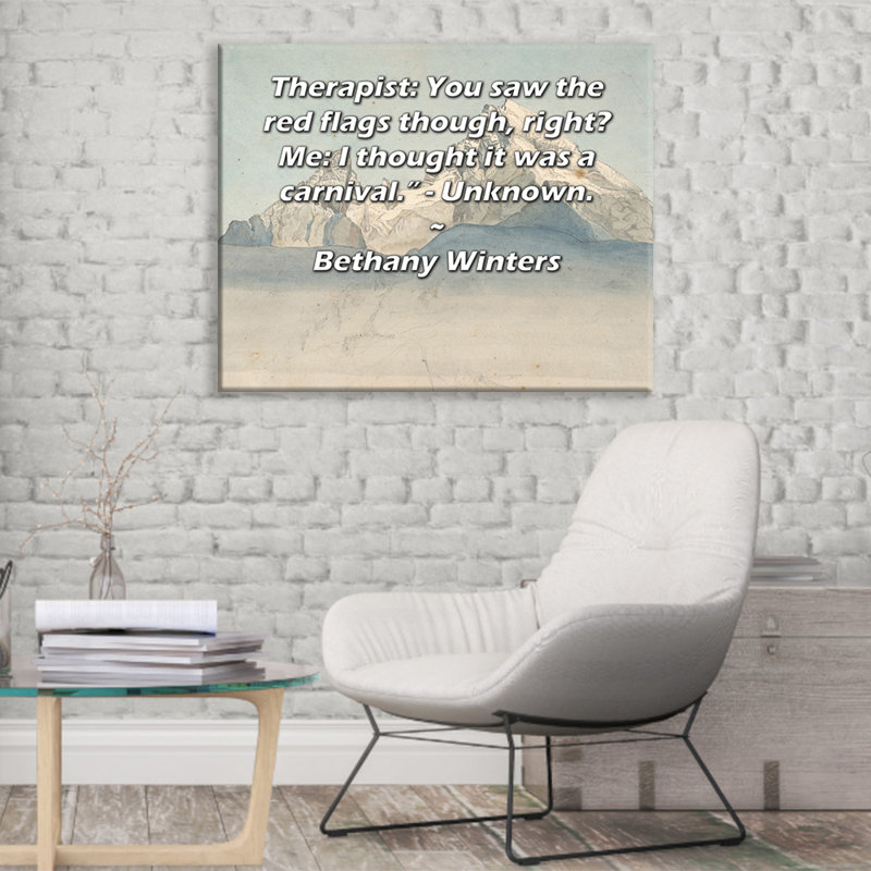 Toile tendue d'ArtsyQuotes par Bethany Winters: «Therapist: Vous avez vu les drapeaux rouges, n'est-ce pas? Me: Je pensais que c'était un carnaval. - Inconnu. "