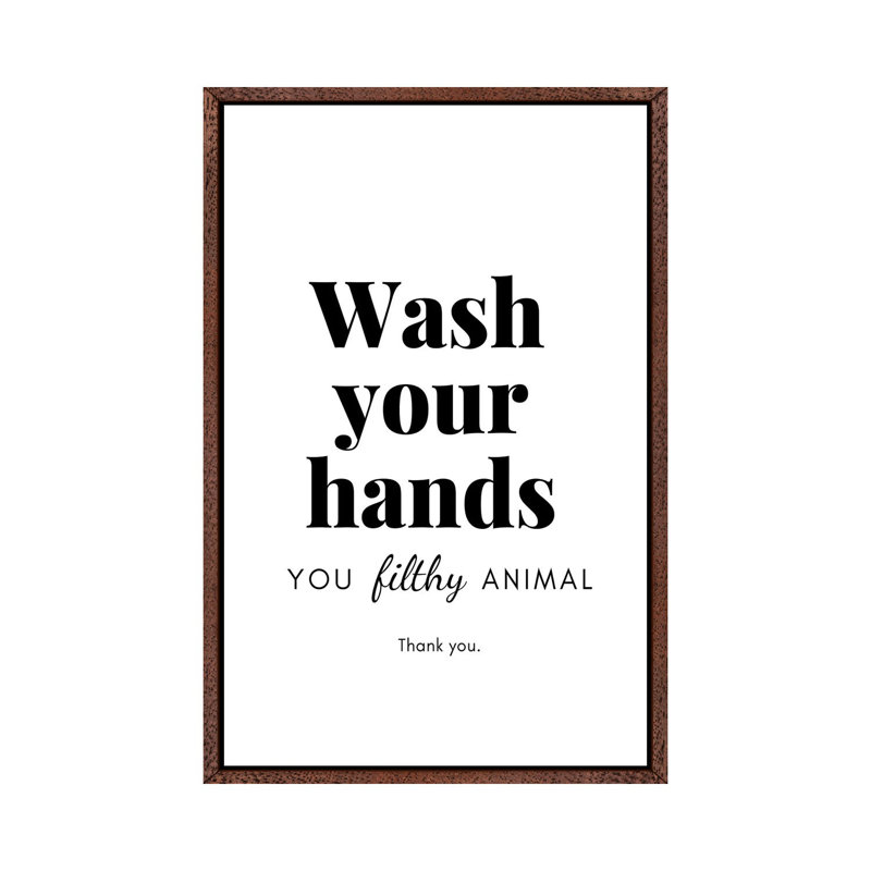 Wash Your Hands You Filthy Animal Bathroom by Design Harvest - Print on Canvas, 101.6cm H x 66.04cm W x 3.81cm D