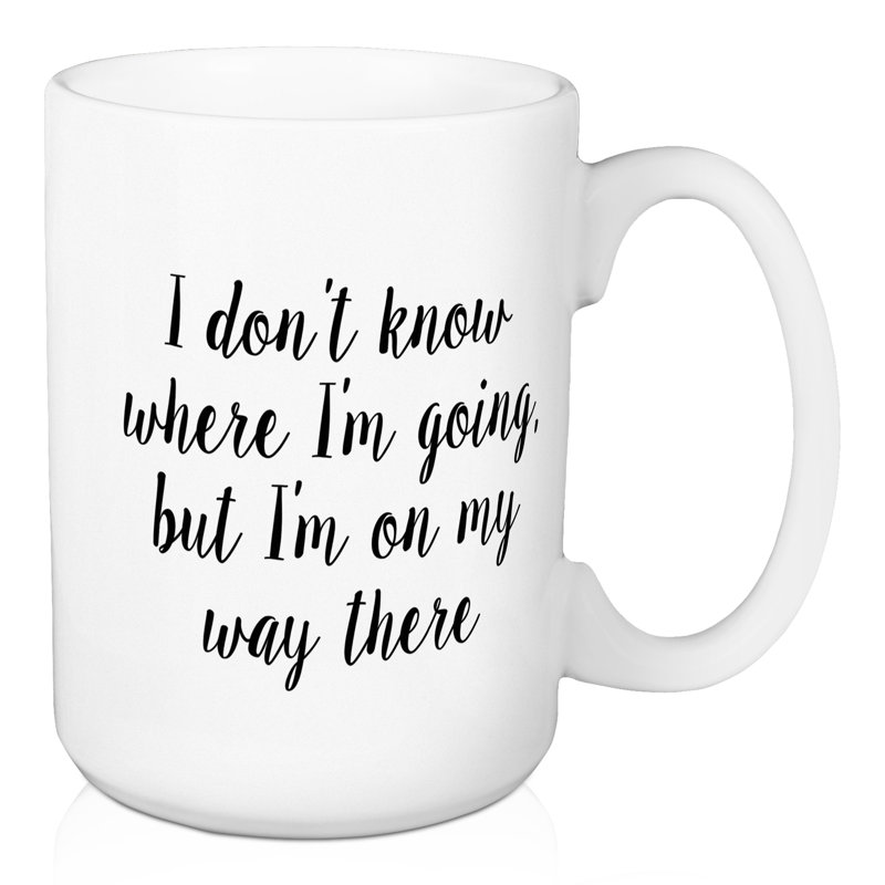 Vous ne savez pas où je vais, mais je suis sur ma façon de faire une tasse à café Clouser