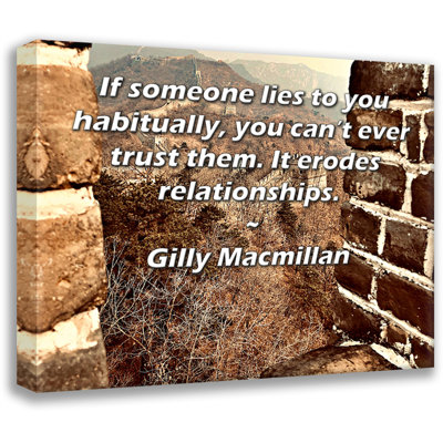 ArtsyQuotes Gallery Wrapped Canvas By Gilly Macmillan: "If someone lies to you habitually, you can’t ever trust them. It erodes relationships."