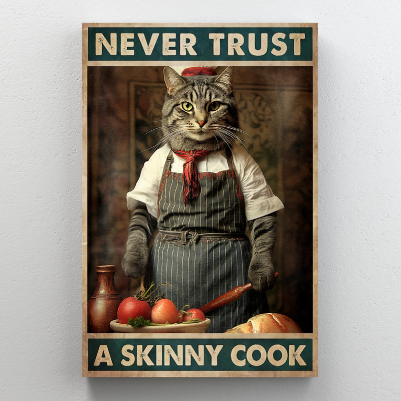 «Cat Never Trust A Skinny Cook», impression sur toile, H 36 po x l 24 po x P 1,25 po