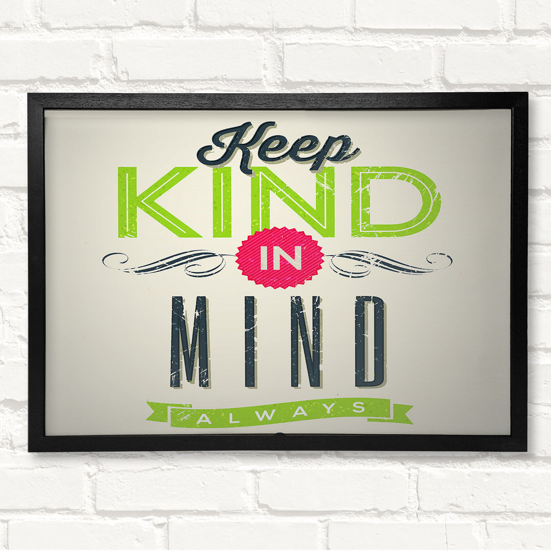 Keep Kind In Mind Gerahmter Druck