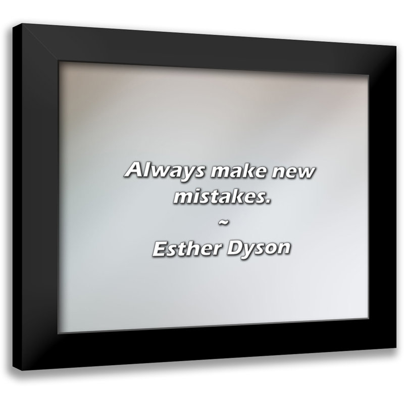 Citation d'Esther Dyson: faites toujours de nouvelles fautes.