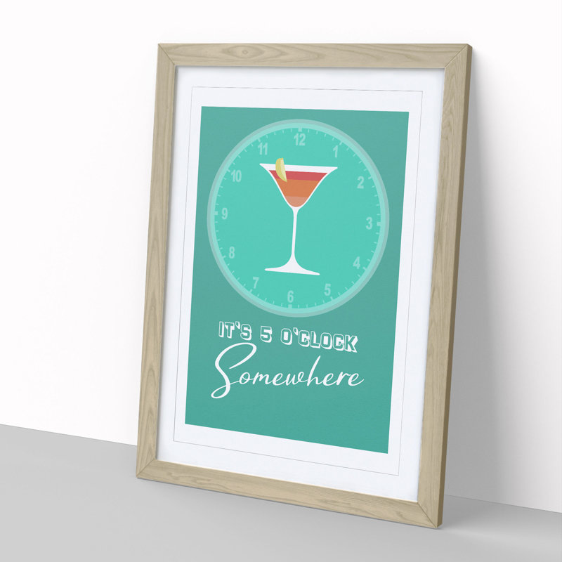 Its 5 Oclock Somewhere - Picture Frame Graphic Art, 90cm H x 65cm W x 2cm D, Oak