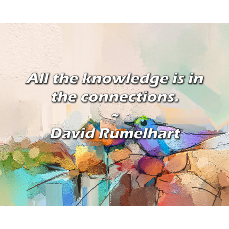 David Rumelhart Citation: Toute la connaissance est dans les connexions., H 26 po x l 32 po